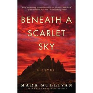 Beneath a Scarlet Sky -- Mark Sullivan